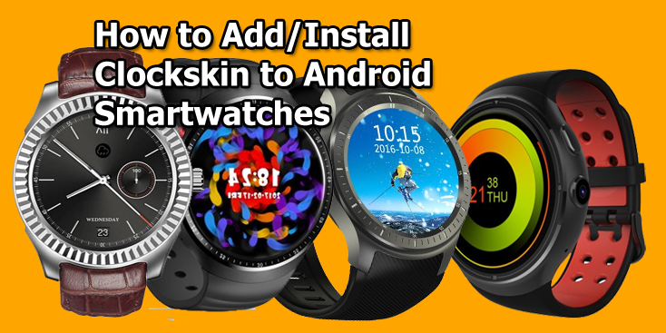 Android Akıllı Saatlere Clockskin Nasıl Eklenir/Kurulur